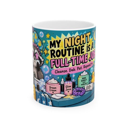My Night Routine Is a Full-Time Job ceramic mug by Reiland Beauty, image 1